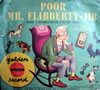 Poor Mr. Flibberty-Jib